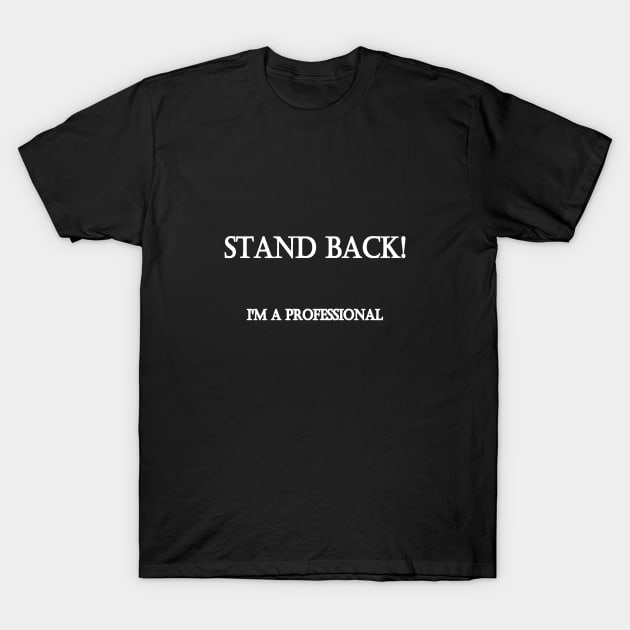 Funny "I’m a Professional" Joke T-Shirt by PatricianneK